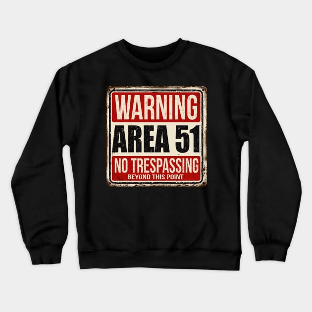 Area 51 Warning Sign Crewneck Sweatshirt by Starquake